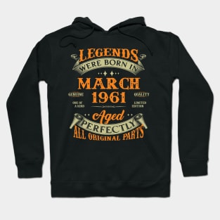 62nd Birthday Gift Legends Born In March 1961 62 Years Old Hoodie